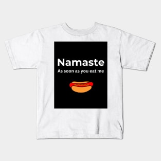 Namaste As soon you eat me (Hot Dog) Kids T-Shirt